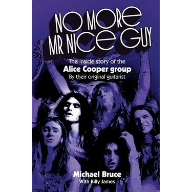 No More Mr Nice Guy: The inside story of the Alice Cooper Group