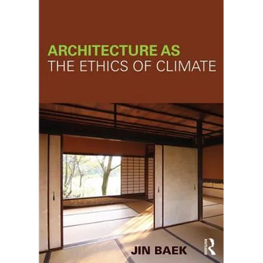 Architecture as the Ethics of Climate