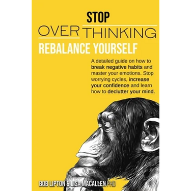 Stop Overthinking: Rebalance Yourself. a Detailed Guide on How to Break Negative Habits and Master Your Emotions. Stop Worrying Cycles, I