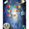 Hip Hop for Our Future: A compilation of modern day nursery rhymes that promote positivity and confidence in children: A compilation of modern day nur