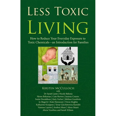Less Toxic Living: How to Reduce Your Everyday Exposure to Toxic Chemicals-An Introduction For Families