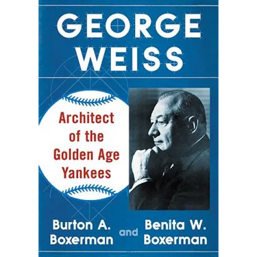 George Weiss: Architect of the Golden Age Yankees