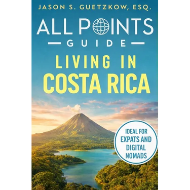 All Points Guide Living in Costa Rica: Visas, Cost of Living and Expat Essentials