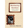Hillbilly Gothic: A Memoir of Madness and Motherhood