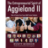 The Entrepreneurial Spirit of Aggieland II: Tales of Success from Texas A&M Former Students