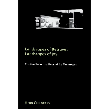 Landscapes of Betrayal, Landscapes of Joy: Curtisville in the Lives of its Teenagers
