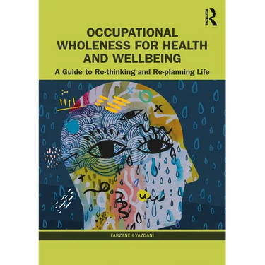 Occupational Wholeness for Health and Wellbeing: A Guide to Re-thinking and Re-planning Life