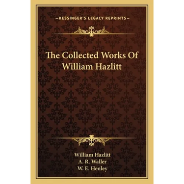 The Collected Works Of William Hazlitt