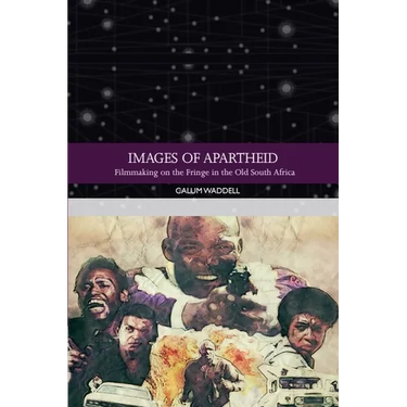 Images of Apartheid: Filmmaking on the Fringe in the Old South Africa