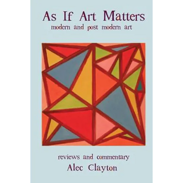 As If Art Matters: Modern And Post-Modern Art Reviews And Commentary