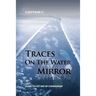 Traces on the Water Mirror: Volume I: Dying to Get Rid of Communism