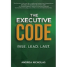 The Executive Code: Rise. Lead. Last.