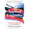Applied Empathy: The New Language of Leadership