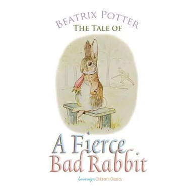 The Tale of a Fierce Bad Rabbit