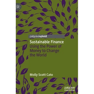 Sustainable Finance: Using the Power of Money to Change the World