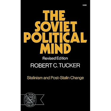 The Soviet Political Mind: Stalinism and Post-Stalin Change