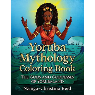 Yoruba Mythology Coloring Book: The Gods and Goddesses of Yorubaland