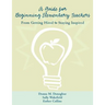 A Guide for Beginning Elementary Teachers: From Getting Hired to Staying Inspired