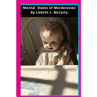 Mental States of Murderesses: Women Who Kill