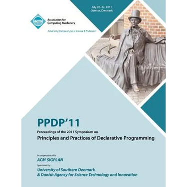 PPDP 11 Proceedings of the 2011 Symposium on Principles and Practices of Declarative Programming