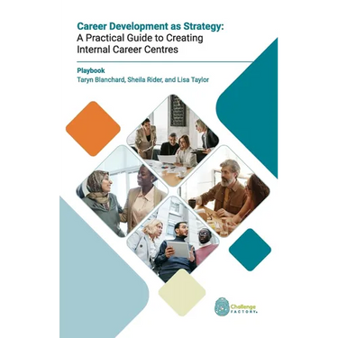 Career Development as Strategy: A Practical Guide to Creating Internal Career Centres