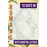 10 Days in Romans with Martin Luther