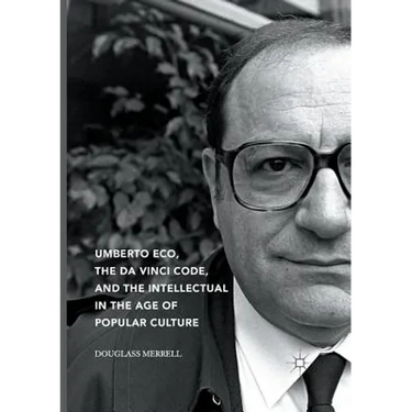 Umberto Eco, the Da Vinci Code, and the Intellectual in the Age of Popular Culture
