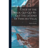 Cock of the Walk, Qui-qui-ri-quí! The Legend of Pancho Villa
