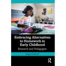 Embracing Alternatives to Homework in Early Childhood: Research and Pedagogies