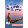 Train Inner Strength & Willpower: How to Find a Self-Determined and Happy Life Without Inner Blockages With Effective Mental Training - Incl. The Best