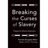 Breaking the Curses of Slavery: Prayers for African-Americans