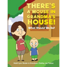 There's A Mouse In Grandma's House!: What Should We Do?