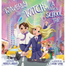 Waverly the Witch: A Magical School Trip
