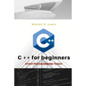 C plus plus for Beginners: First steps of C ++ Programming Language