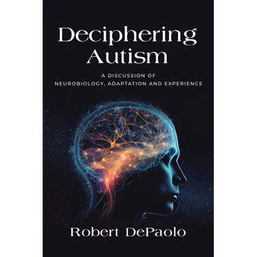 Deciphering Autism: A Discussion of Neurobiology, Adaptation and Experience