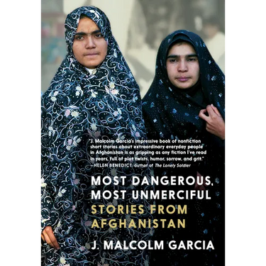 Most Dangerous, Most Unmerciful: Stories from Afghanistan