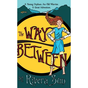 The Way Between: A Young Orphan, An Old Warrior, A Great Adventure