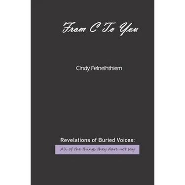 From C To You: Revelations of Buried Voices: All of the things they dare not say