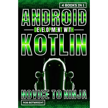 Android Development With Kotlin: Novice To Ninja