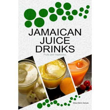 Jamaican Juice Drinks: "Fruits and Vegetables"
