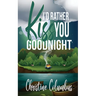 I'd Rather Kiss You Goodnight
