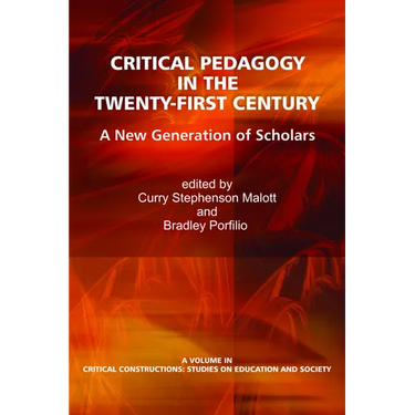 Critical Pedagogy in the Twenty-First Century: A New Generation of Scholars