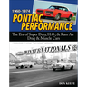Pontiac Performance 1960-1974: The Era of the Super Duty, H.O., & RAM Air Drag & Muscle Cars
