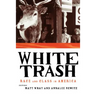 White Trash: Race and Class in America