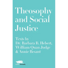 Theosophy and Social Justice: Texts by Dr. Barbara B. Hebert, William Quan Judge & Annie Besant