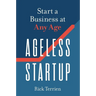Ageless Startup: Start a Business at Any Age