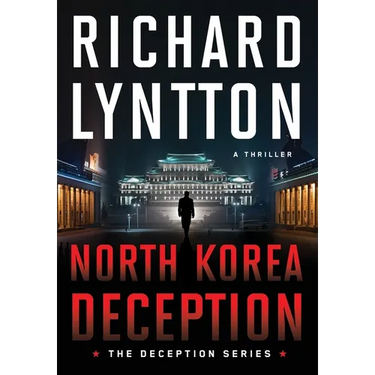 North Korea Deception: An International Political Spy Thriller