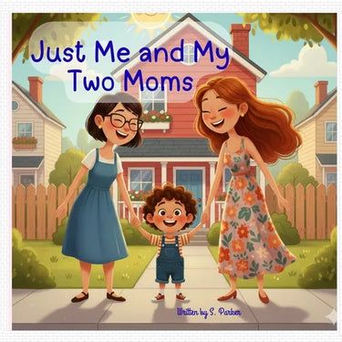 Just me and My Two Moms: Two moms, one home, a big adventure, and a whole lot of l9ve