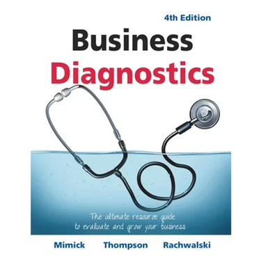 Business Diagnostics 4th Edition: The ultimate resource guide to evaluate and grow your business