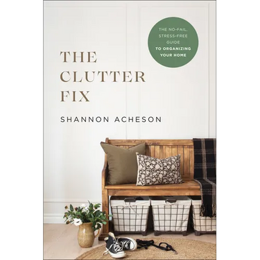 The Clutter Fix: The No-Fail, Stress-Free Guide to Organizing Your Home